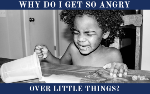 angry over little things